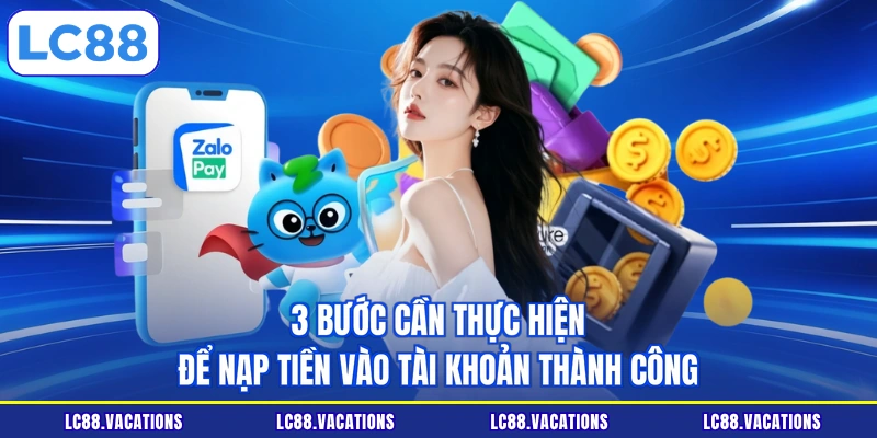 3 bước cần thực hiện để nạp tiền vào tài khoản thành công